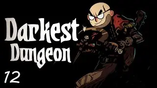 Darkest Dungeon - Northernlion Plays - Episode 12 [Heirloom]
