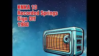 KNKA Channel 13 Radio Sign Off June 29, 1980