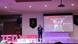 Catalysts for Change | Rakshit Tandon | TEDxMount Olympus School