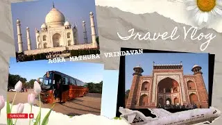 Agra | Mathura | Vrindavan | CCRT Travel Vlog