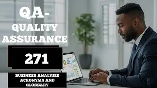 QA - Quality Assurance |Business Analysis Acronyms and Glossary | No. 271