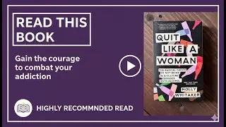 Book 1: Quit like a Woman  by Holly Whitaker.