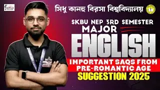 SKBU 3rd Semester Major English Important SAQs From Pre-Romantic Age | Suggestion 2025 |By Bikki Sir