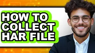 How to Collect Har File (only Way)