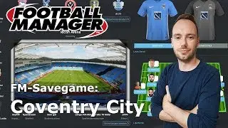 Let's Play Football Manager 2018: Savegame Contest #23 - Coventry City