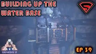 ARK GENESIS 2 EP 39 - BUILDING UP THE WATER BASE