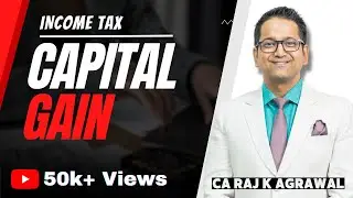 Capital Gain | Income Tax AY 2018-19 by CA Raj K Agrawal
