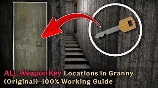 Granny (Original) &mdash; ALL Weapon Key Locations & How To Use Them (Complete Guide)
