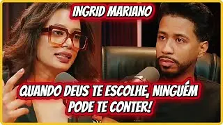 INGRID MARIANO: Quando Deus Te Escolhe, Ningu&eacute;m Pode Te Conter!
