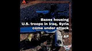 Bases housing U.S. troops in Iraq, Syria come under attack by AP