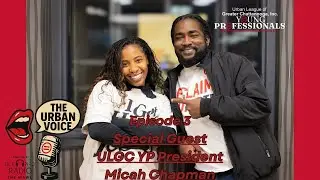 Urban Voice Podcast I Ep. 3 I ULGC YP President Micah Chapman I Urban League YP