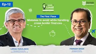 Ep 012 : The Final Piece - Mistakes to avoid while handling cross border finances.