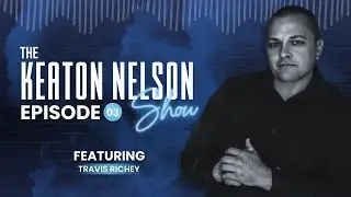 3. Travis Richey. From Inmate To Investor. Episode 3 with Keaton Nelson.