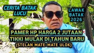 PAMER HP ARGA 2 JUTA an TIKKI MULAK TAON BARU - Stelan  Mate Mate Ulok😂|| Cerita komedi Batak Lucu