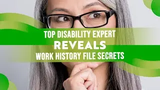 Top Disability Expert Reveals Work History File Secrets