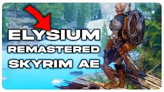 Новый Elysium Remastered 3.0 Skyrim AE Modpack &mdash; одно из самых больших обновлений на сегодняшний день