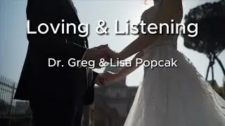 Dr. Greg and Lisa Popcak - Loving and Listening.