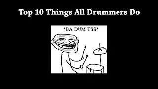 Top 10 Things All Drummers Do