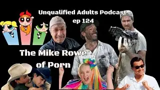 The Mike Rowe Of Porn! [Unqualified Adults ep124 w/Shaun...eventually!]