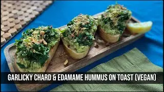Eat What You Grow: Garlicky Chard and Edamame Hummus Toast (Vegan)