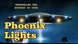 The Phoenix Lights Mystery Explained