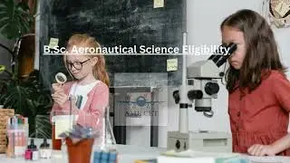 B Sc  Aeronautical Science Course Eligibility