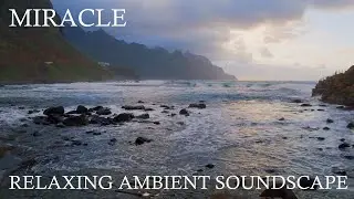 Relaxing Ambient Soundscape - Miracle - Warm/Reverberant/Resonant/Ethereal Synths/Tones - Ambience