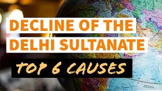 6 main causes for the Decline of Delhi Sultanate