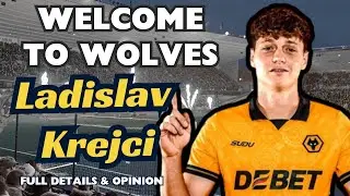 DEFENDER SIGNED ✍️ Ladislav Krejci Joins Wolves | DETAILS & OPINION