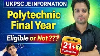 Polytechnic Diploma Final Year | UKPSC JE फॉर्म भर सकते है या नही | Minimum Age ???  UKPSC JE Update
