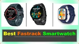 Best Fastrack Smartwatch in India with Price 2025