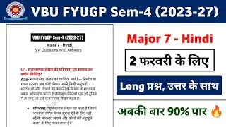 VBU FYUGP Sem-4 (2023-27) Major 7 Hindi | VVI Questions & Answers | One Shot Revision 🔥