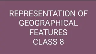 Representation of Geographical features | Class 8