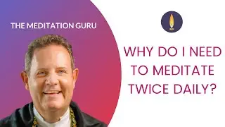 Why do I need to Meditate Twice a Day?