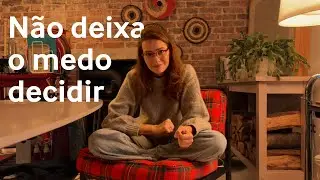 Por que a gente deixa o medo mandar?