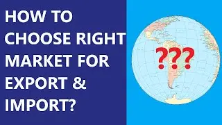 How to Select Right Export or Import Market?