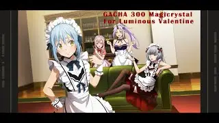 Gacha Part 2 Di banner Luminous Valentine 300 Magicrystal + Ticket | Slime - Isekai Memories