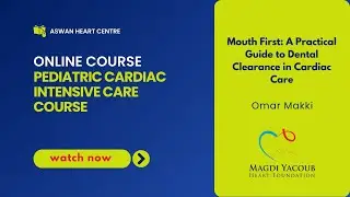 Mouth First: A Practical Guide to Dental Clearance in Cardiac Care | Dr. Omar Makki