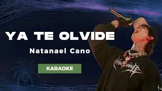 Ya Te Olvide - Natanael Cano || KARAOKE ||