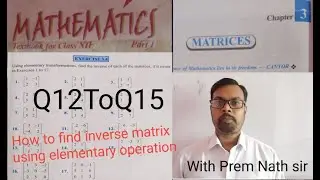 Class-12th/ncert mathematics solution part1/chapter3/matrices/exercise 3.4/inverse matrix/Q12toQ15.