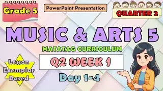 Music & Arts 5 Matatag Curriculum PowerPoint Presentation Quarter 2 Week 1 Day 1-2
