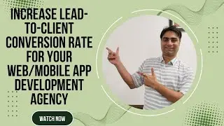 How to Increase Lead-to-Client Conversion Rate for Your Web/Mobile App Development Agency