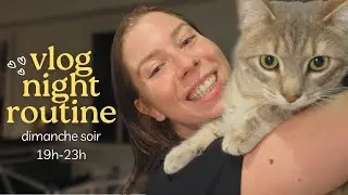 Ma night routine du dimanche soir (19h-23h) | VLOG