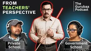 How Teachers Handle Students: Private & Government Schools | The Gurubaa Podcast Ep 5