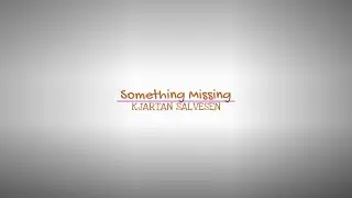 Kjartan Salvesen - Something Missing Lyrics