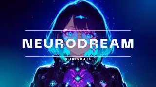 Neurodream 🌌 | Futuristic Chillwave & Emotional EDM x R&B Journey
