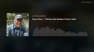 Ryan Urban - 7 Mistakes that Business Owners Make
