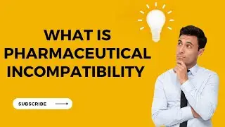 What is Pharmaceutical incompatibility || Defination of pharmaceutical incompatibility ||