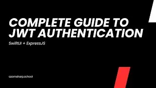 The Complete Guide to JWT Authentication Using SwiftUI & ExpressJS