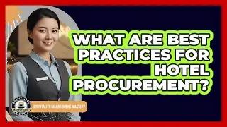 What Are Best Practices For Hotel Procurement?